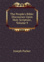 The People`s Bible: Discourses Upon Holy Scripture, Volume 9