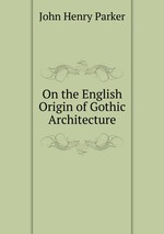 On the English Origin of Gothic Architecture