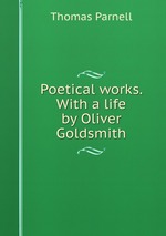 Poetical works. With a life by Oliver Goldsmith