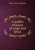 A golden treasury of songs and lyrics
