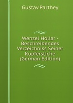 Wenzel Hollar - Beschreibendes Verzeichniss Seiner Kupferstiche (German Edition)