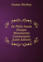 De Philis Insula Eiusque Monumentis Commentatio (Latin Edition)