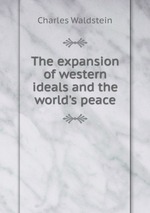 The expansion of western ideals and the world`s peace