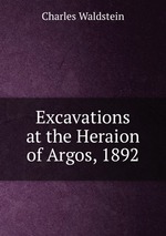 Excavations at the Heraion of Argos, 1892