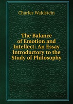 The Balance of Emotion and Intellect: An Essay Introductory to the Study of Philosophy