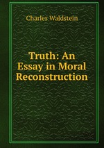 Truth: An Essay in Moral Reconstruction