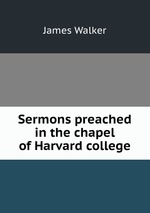 Sermons preached in the chapel of Harvard college