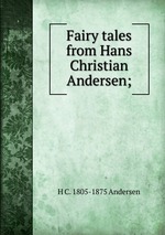 Fairy tales from Hans Christian Andersen;