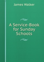 A Service-Book for Sunday Schools