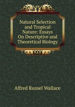Natural Selection and Tropical Nature: Essays On Descriptive and Theoretical Biology