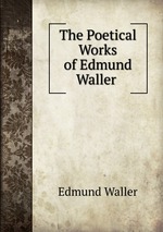 The Poetical Works of Edmund Waller
