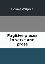 Fugitive pieces in verse and prose