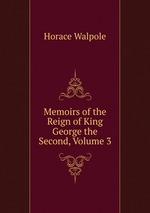 Memoirs of the Reign of King George the Second, Volume 3