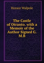 The Castle of Otranto. with a Memoir of the Author Signed G.M.B