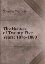 The History of Twenty-Five Years: 1876-1880
