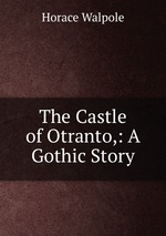 The Castle of Otranto,: A Gothic Story