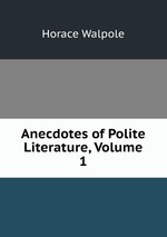 Anecdotes of Polite Literature, Volume 1