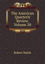 The American Quarterly Review, Volume 20