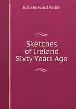 Sketches of Ireland Sixty Years Ago