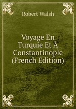 Voyage En Turquie Et  Constantinople (French Edition)