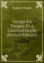 Voyage En Turquie Et Constantinople (French Edition)