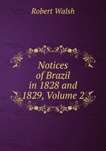 Notices of Brazil in 1828 and 1829, Volume 2