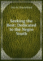 Seeking the Best: Dedicated to the Negro Youth
