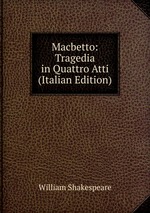 Macbetto: Tragedia in Quattro Atti (Italian Edition)
