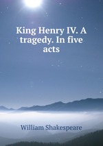 King Henry IV. A tragedy. In five acts
