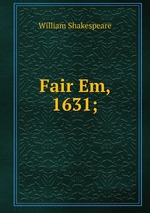 Fair Em, 1631;