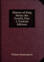 History of King Henry the Fourth, Part 2 (Turkish Edition)