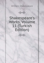 Shakespeare`s Works, Volume 11 (Turkish Edition)
