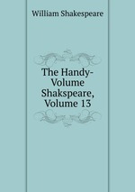 The Handy-Volume Shakspeare, Volume 13