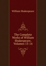 The Complete Works of William Shakespeare, Volumes 13-14