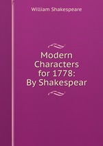 Modern Characters for 1778: By Shakespear