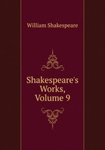 Shakespeare`s Works, Volume 9