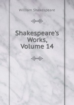 Shakespeare`s Works, Volume 14