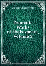 Dramatic Works of Shakespeare, Volume 3