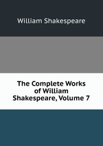 The Complete Works of William Shakespeare, Volume 7