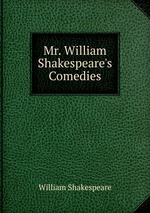 Mr. William Shakespeare`s Comedies