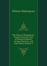 The Plays of Shakspeare: Printed from the Text of Samuel Johnson, George Steevens, and Isaac Reed, Volume 4