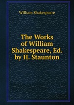 The Works of William Shakespeare, Ed. by H. Staunton