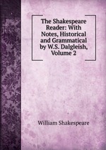 The Shakespeare Reader: With Notes, Historical and Grammatical by W.S. Dalgleish, Volume 2
