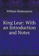 King Lear: With an Introduction and Notes
