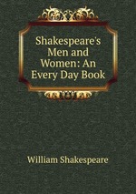 Shakespeare`s Men and Women: An Every Day Book