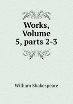 Works, Volume 5, parts 2-3