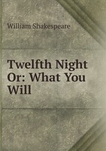 Twelfth Night Or: What You Will