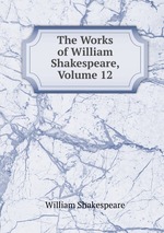 The Works of William Shakespeare, Volume 12