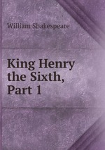 King Henry the Sixth, Part 1