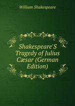 Shakespeare`S Tragedy of Julius Csar (German Edition)